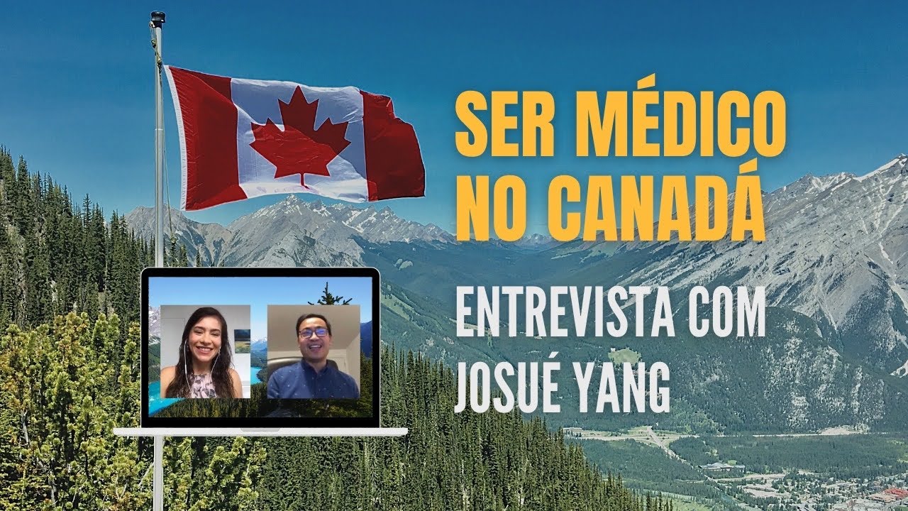 SER MÉDICO NO CANADÁ - Revalidação e residência médica - Entrevista com Josué Yang