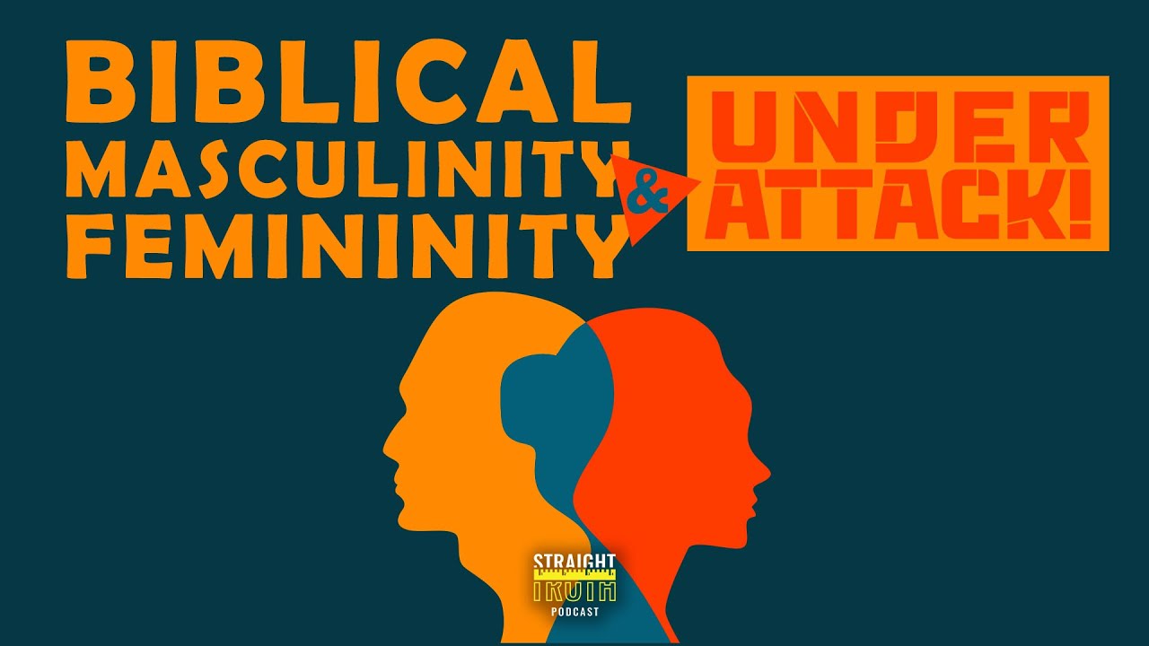 Biblical Masculinity and Femininity Under Attack
