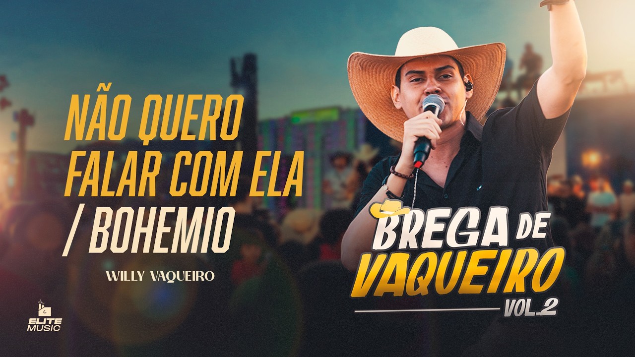 Willy Vaqueiro - N&Atilde;O QUERO FALAR COM ELA / BOHEMIO - Brega de  Vaqueiro Vol.2