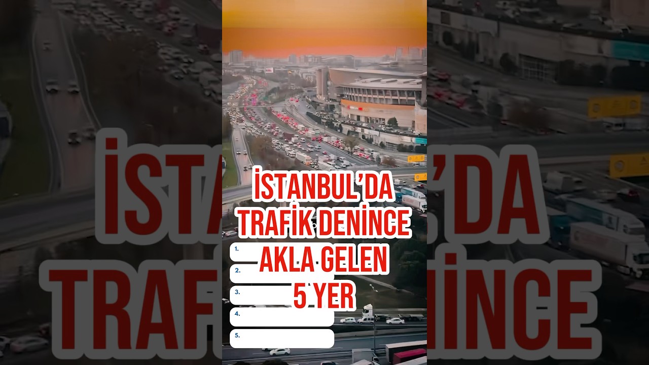 İstanbul&rsquo;da Trafik Sıkışıklığı Denince Akla Gelen 5 Yer