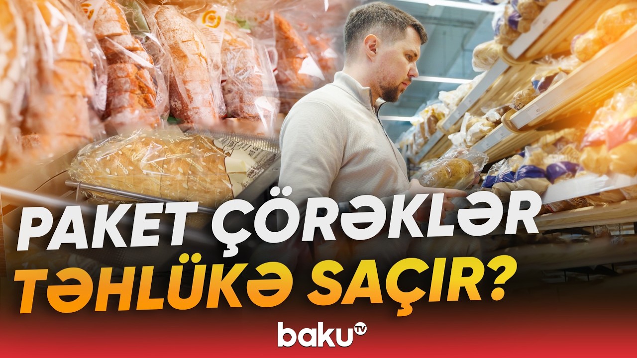 Paket çörəklərlə bağlı nələri bilmirik? | Ekspertlərdən açıqlama