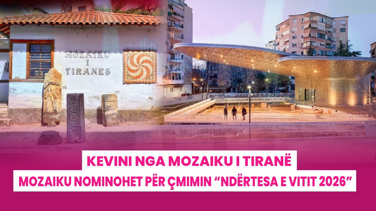 🔴 RELOAD - Kevini nga Mozaiku i Tiranës / Mozaiku nominohet për çmimin “Ndërtesa e Vitit 2026”