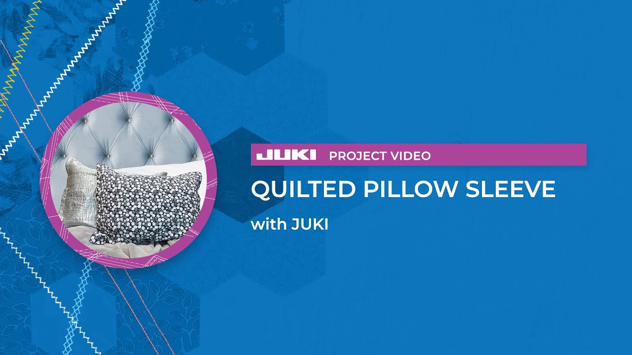 JUKI Project: Quilted Pillow Sleeve