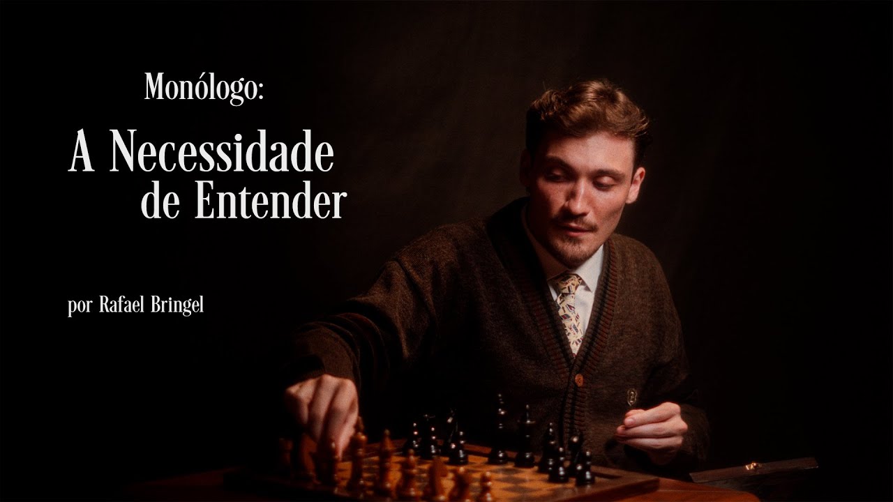 Monólogo: A Necessidade de Entender