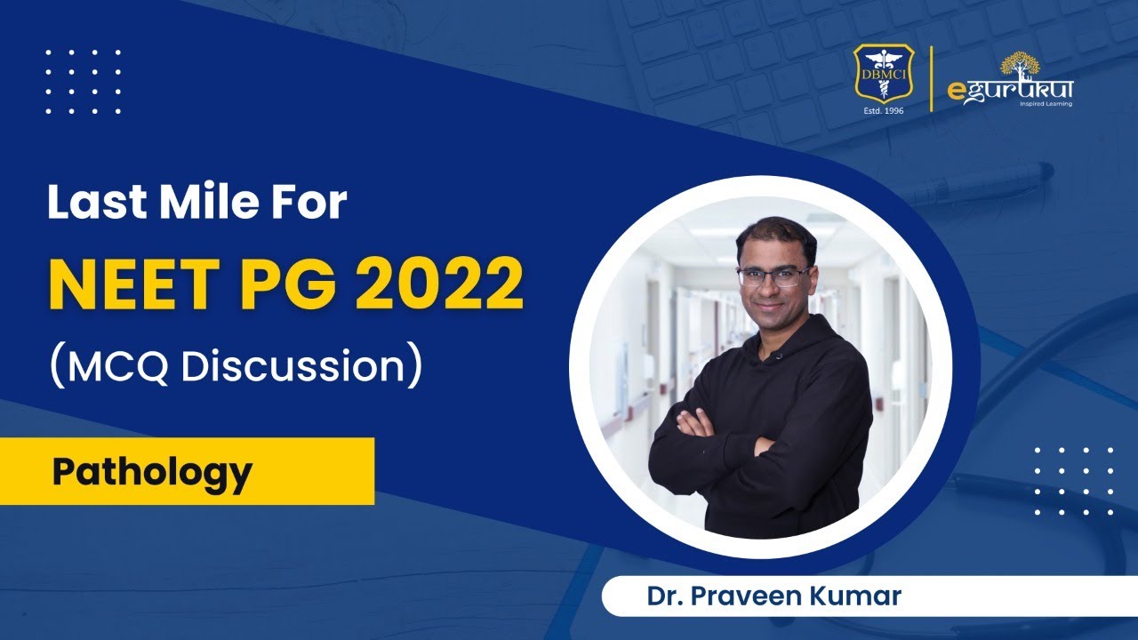 Last Mile for NEET PG 2022 | MCQ Discussion of Pathology by Dr Praveen Kumar | DBMCI | eGurukul