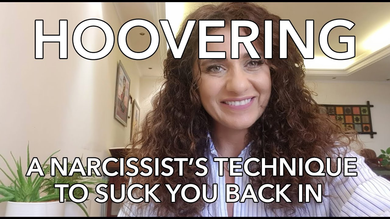 الأساليب التي يستخدمها  النرجسي لإعادتك الى  العلاقة. Hoovering, Back to the Abuse