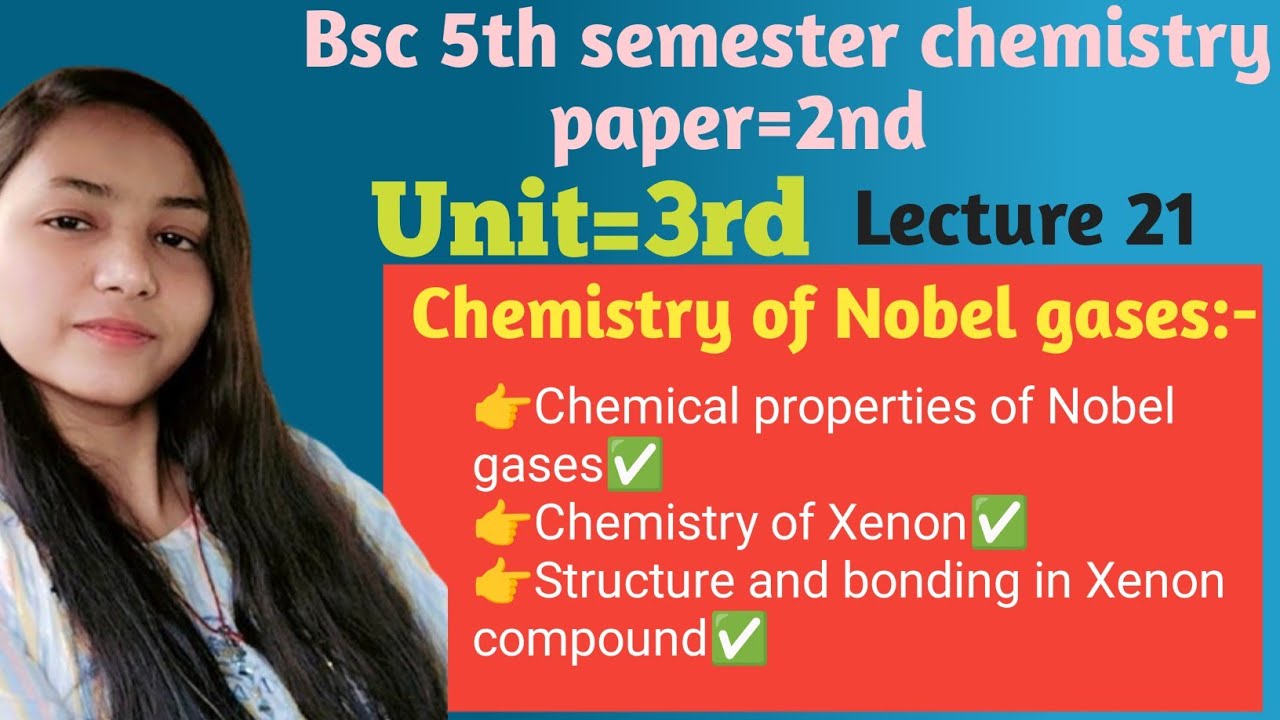 Chemistry of Nobel gases, chemical properties, chemistry of Xenon, structure and bonding 