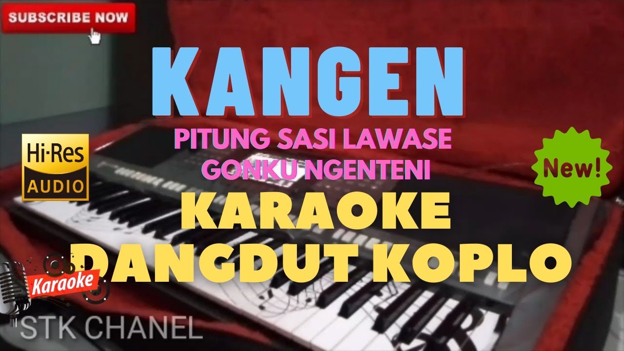KANGEN(Pitung Sasi Lawase Gonku Ngenteni) KARAOKE DANGDUT KOPLO STK CHANEL