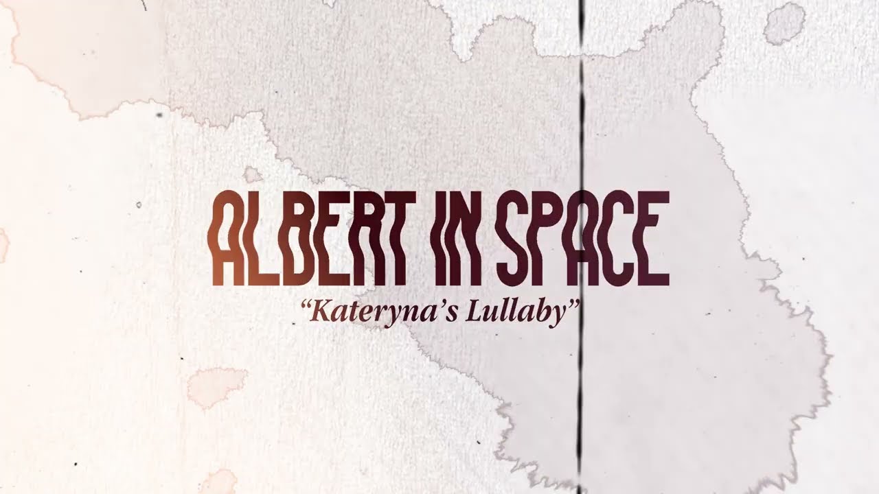 Albert In Space - Kateryna's Lullaby (Official Lyric Video)
