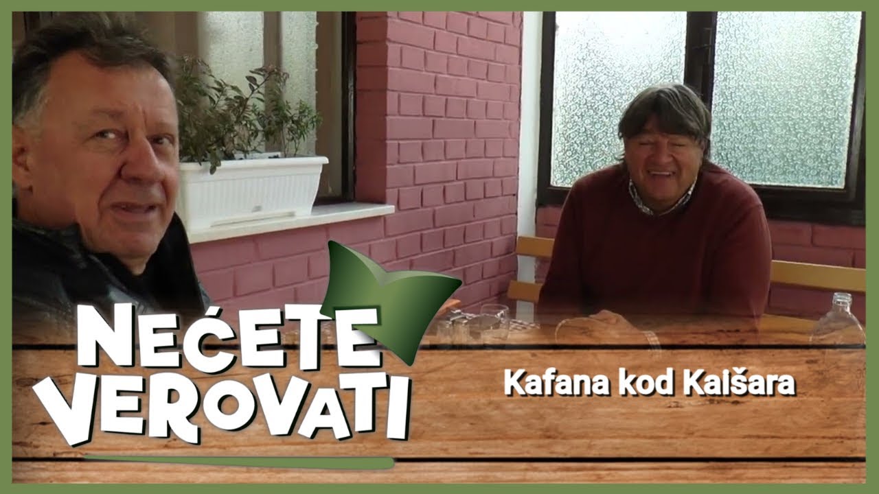 NEĆETE VEROVATI - Kafana kod Kaišara
