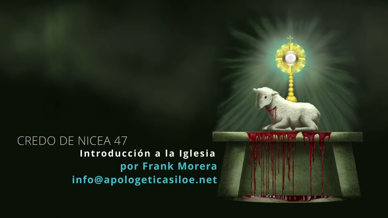 47 Introduccion a la iglesia (Credo de Nicea) - por Frank Morera