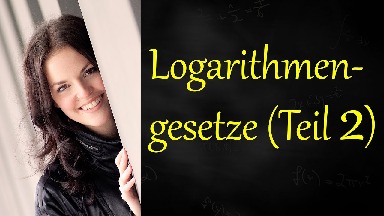 Logarithmengesetze (Teil 2), Logarithmusgesetze, Logarithmus Erkl&auml;rung
