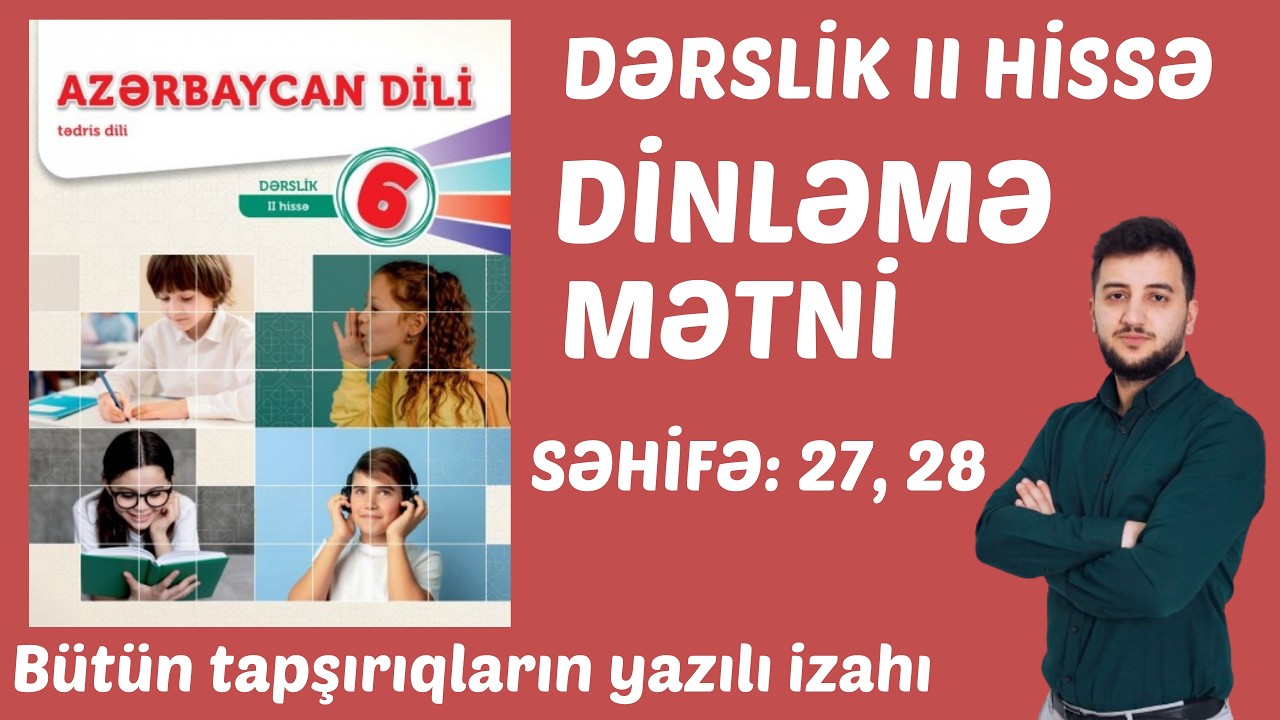 Azərbaycan dili 6-cı sinif yeni dərslik (2-ci hissə) I Dinləmə mətni I səh: 27, 28