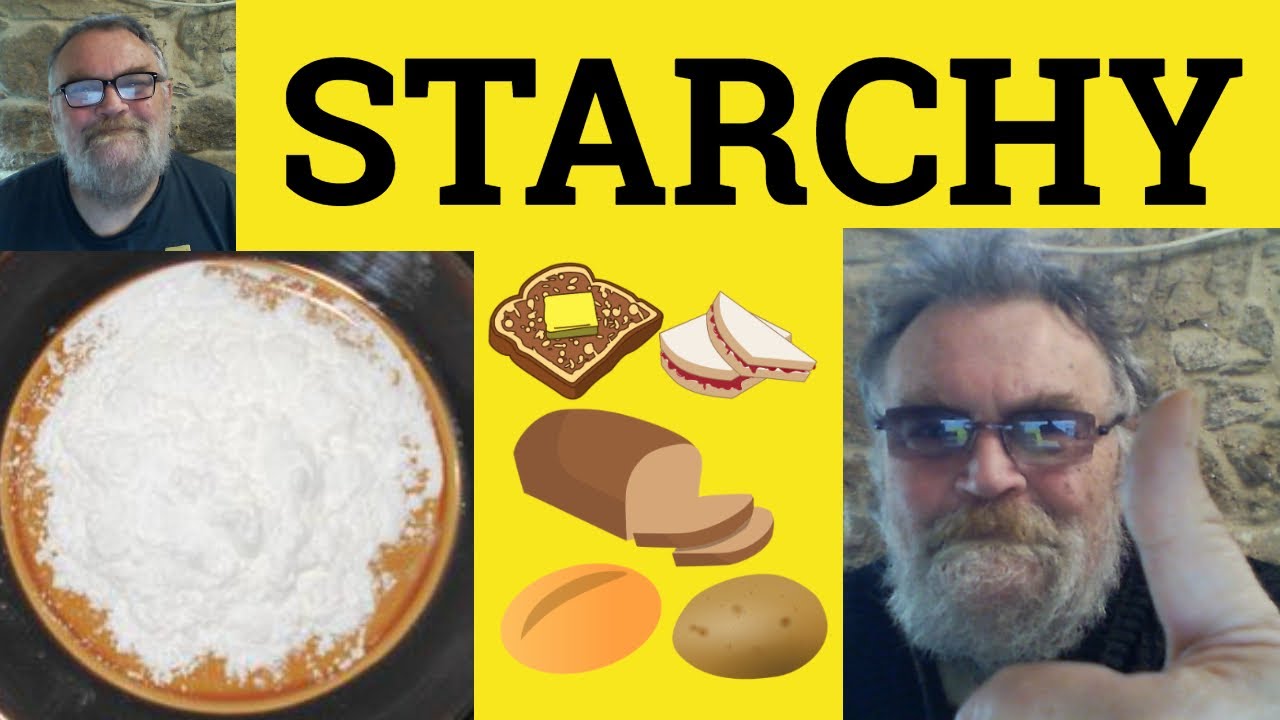 🔵 Starchy Meaning - Starch Examples - Starchy Definition - Describing People - Starch Starchy