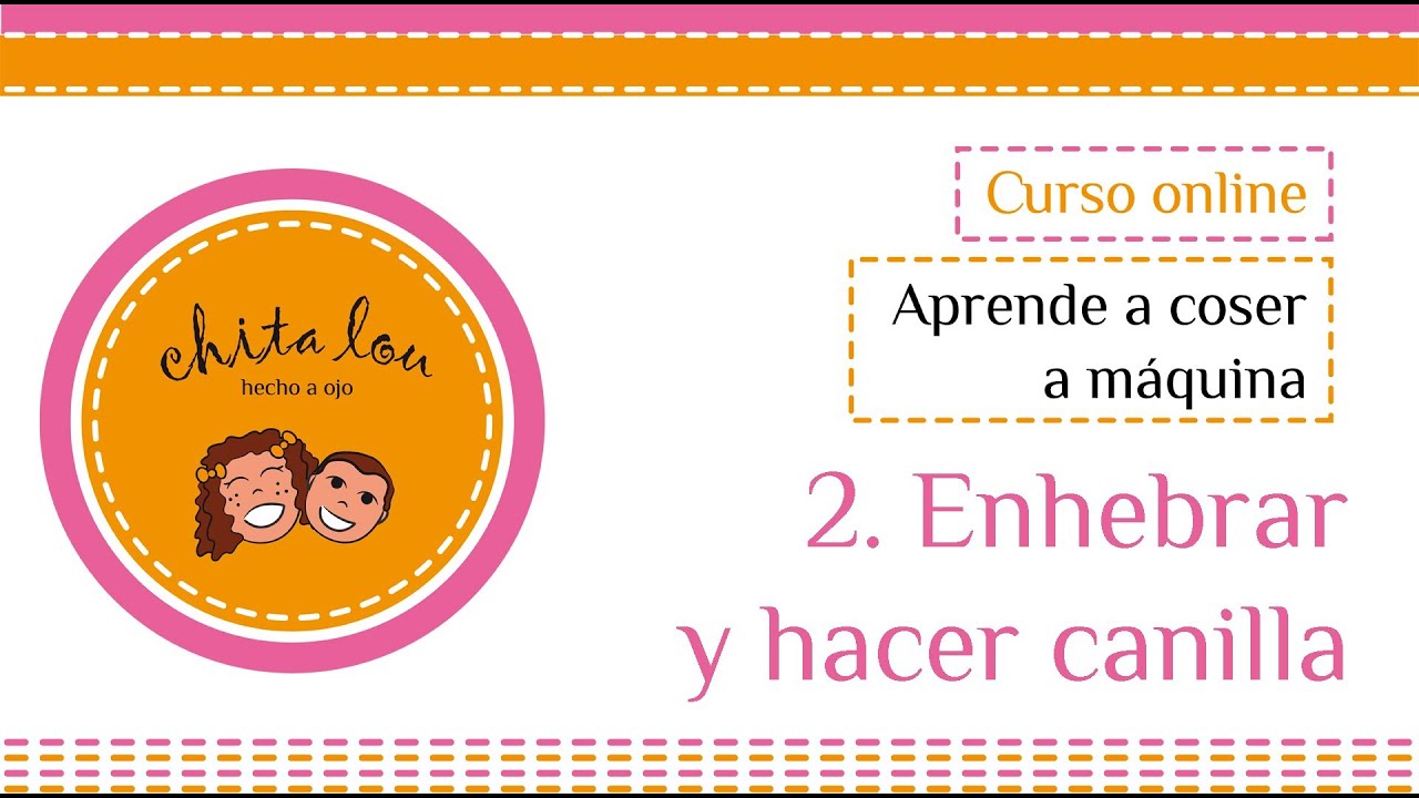 Enhebrar y hacer canilla. Curso online Aprende a coser a m&aacute;quina