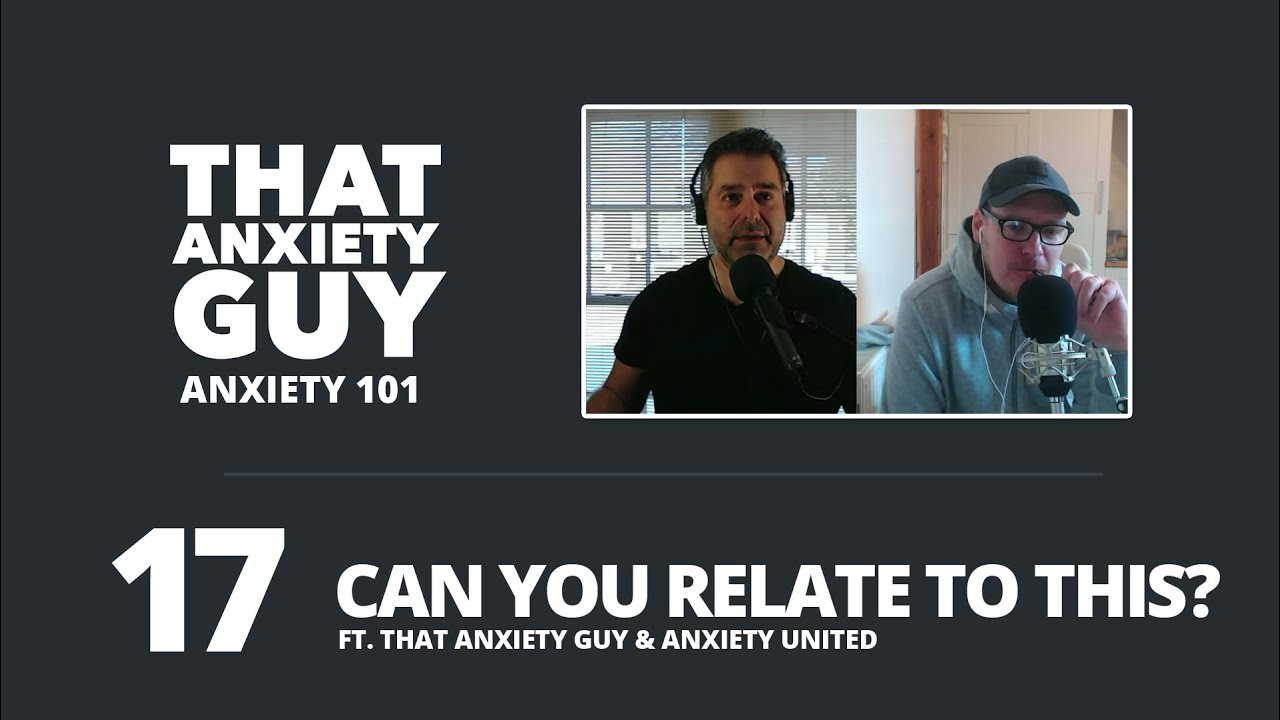 Yes, My Anxiety Used To Be As Bad As Yours - Anxiety 101 - Ep 17 w/Anxiety United