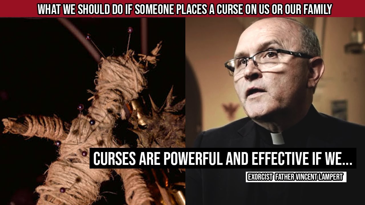 What we should do if someone places a curse on us or our family - Exorcist Fr. Vincent Lampert