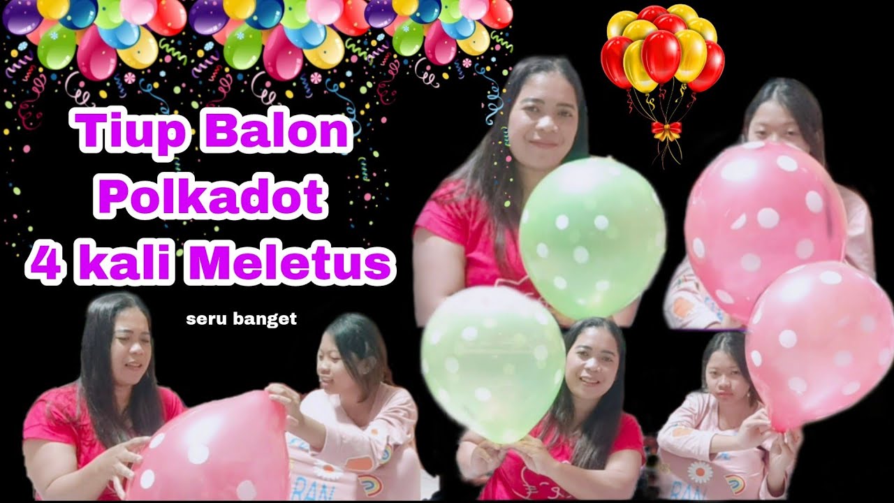 Tiup Balon Polkadot Sampai MELETUS || 4 Kali Meletus Sampai Ketampol Balon