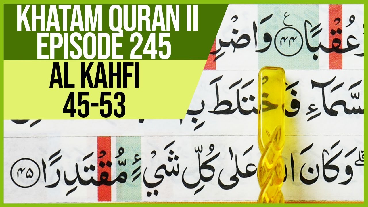 KHATAM QURAN II SURAH AL KAHF AYAT 45-53 TARTIL  BELAJAR MENGAJI PELAN PELAN EP 245