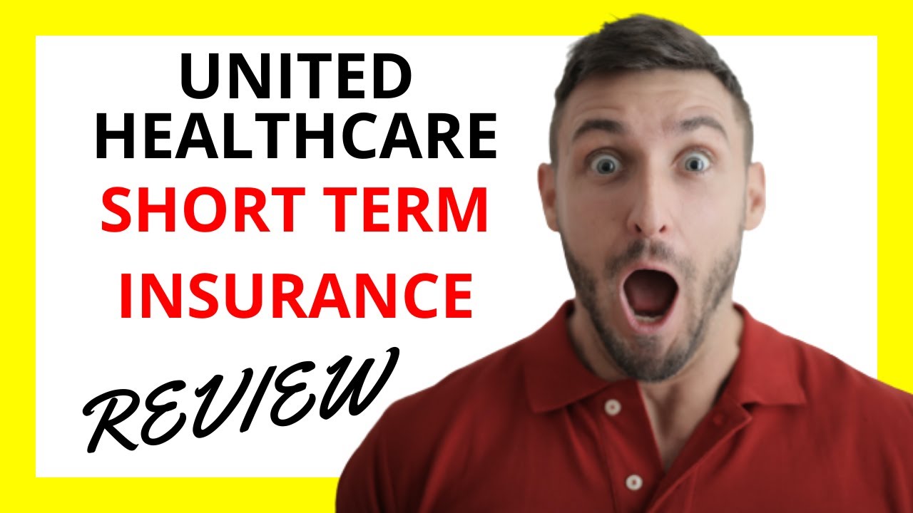 🔥 UnitedHealthcare Short Term Insurance Review: Pros and Cons