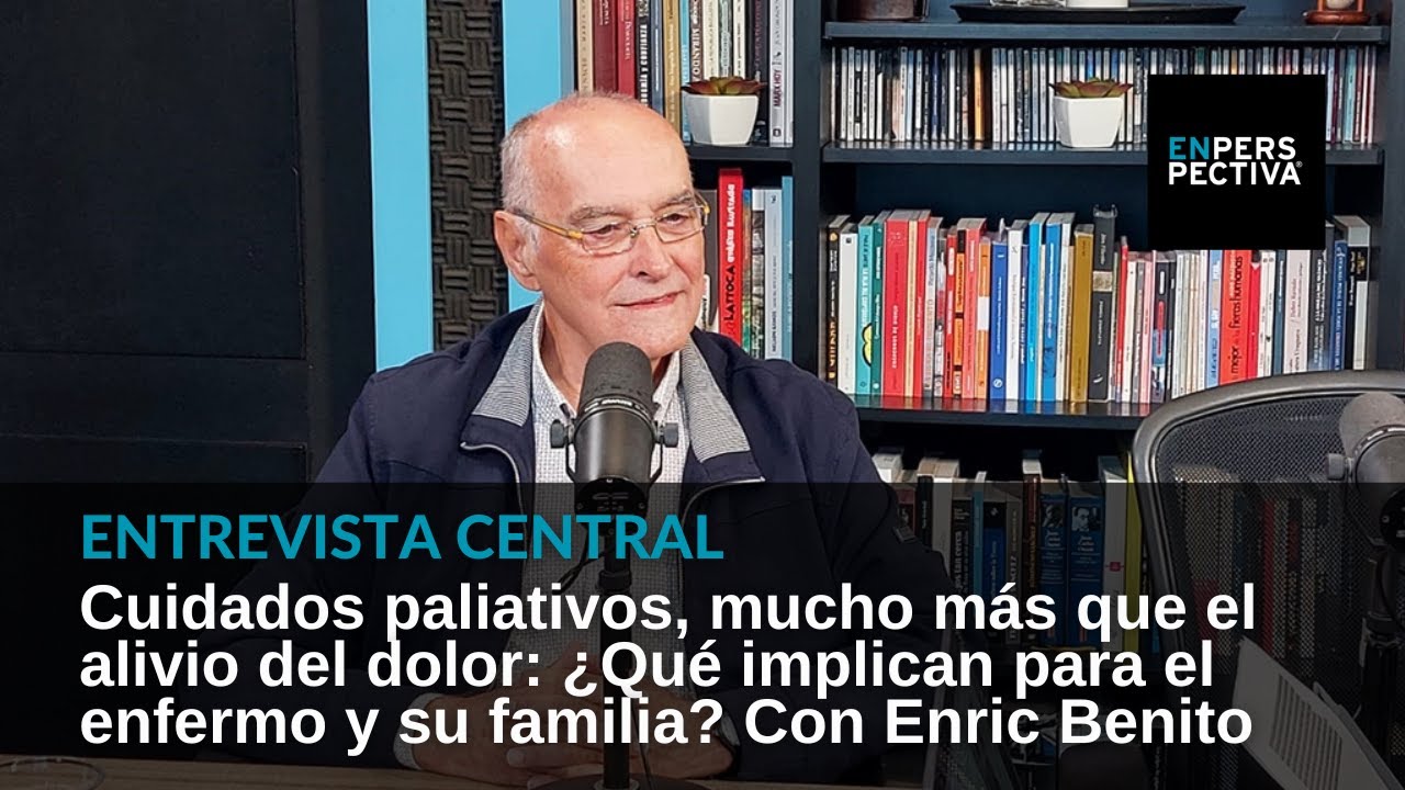 “Cuando ves a tu madre o tu padre morir en paz, pierdes el miedo a la muerte”, dice Enric Benito