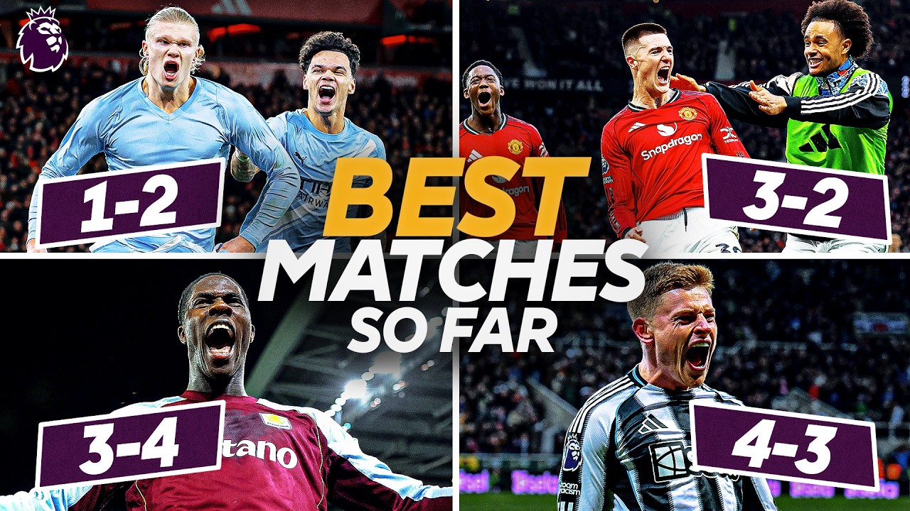 The Best Premier League Matches | Season So Far