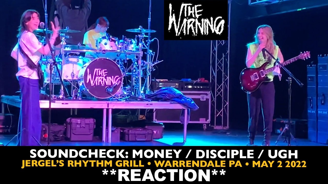 Reaction: The Warning: Soundcheck: Money, Disciple, Ugh (May 2 2022, Warrendale PA)