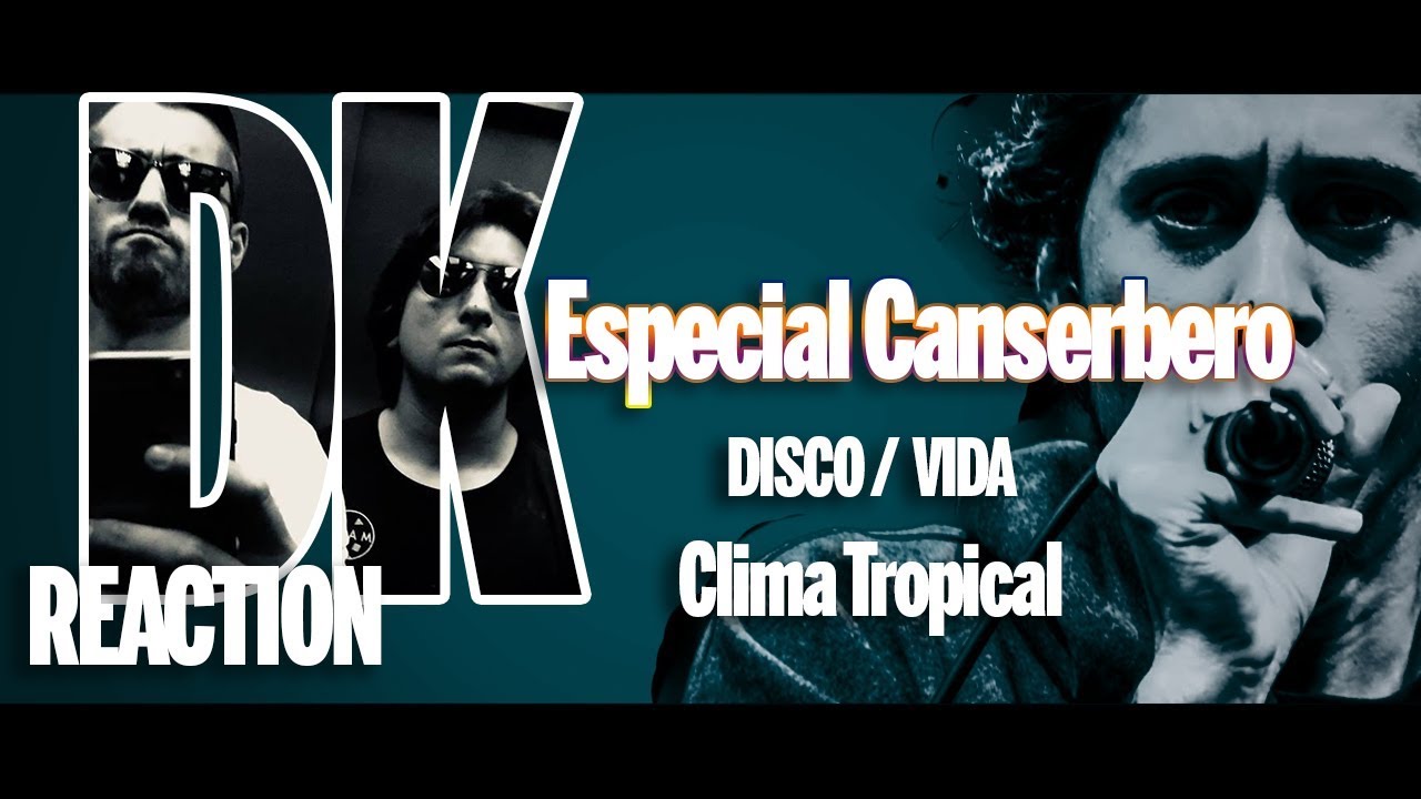 Reacción Clima Tropical - Canserbero