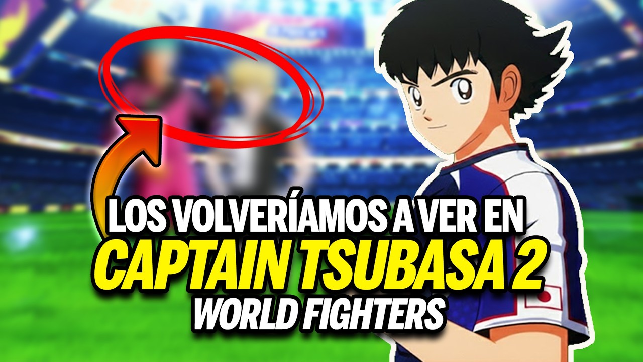 Estos Personajes Regresarían en Captain Tsubasa 2 World Fighters
