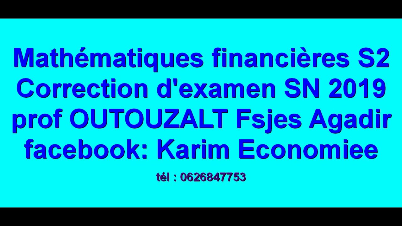Mathématiques financières S2 Correction d'examen SN 2019 Prof Outouzzalt Fsjes Agadir