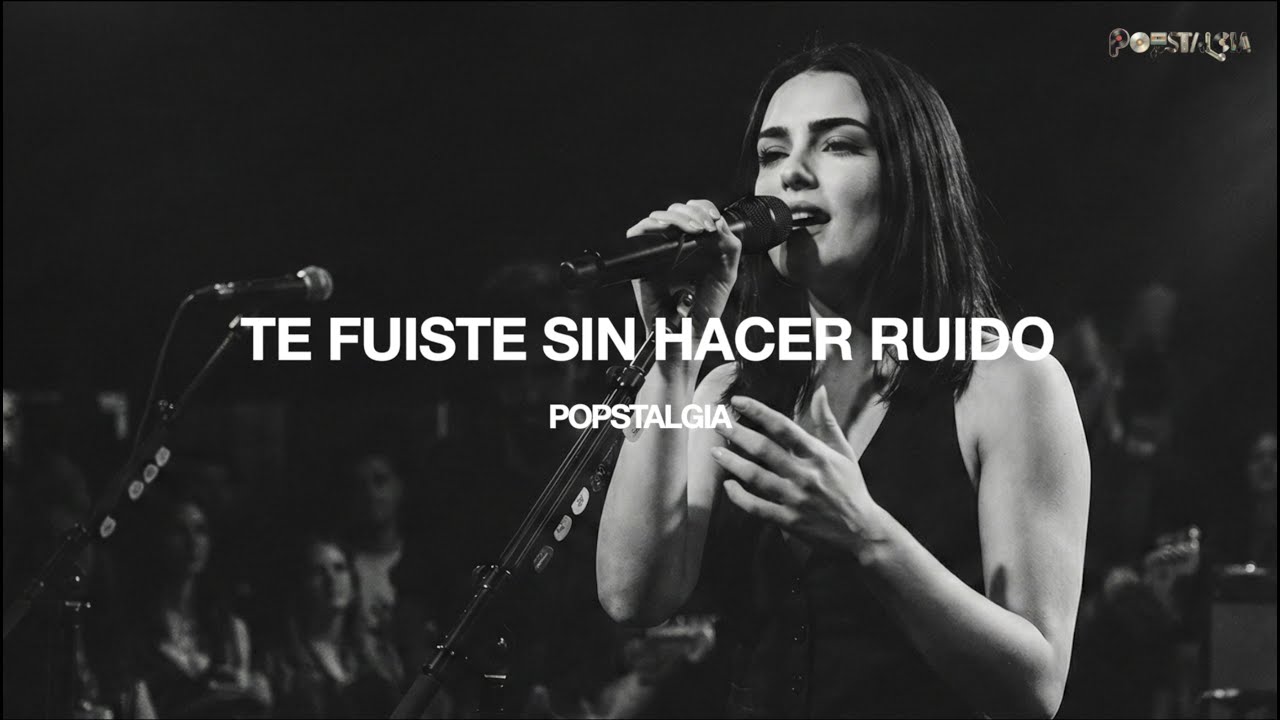 Te Fuiste Sin Hacer Ruido | Popstalgia - Pop En Español
