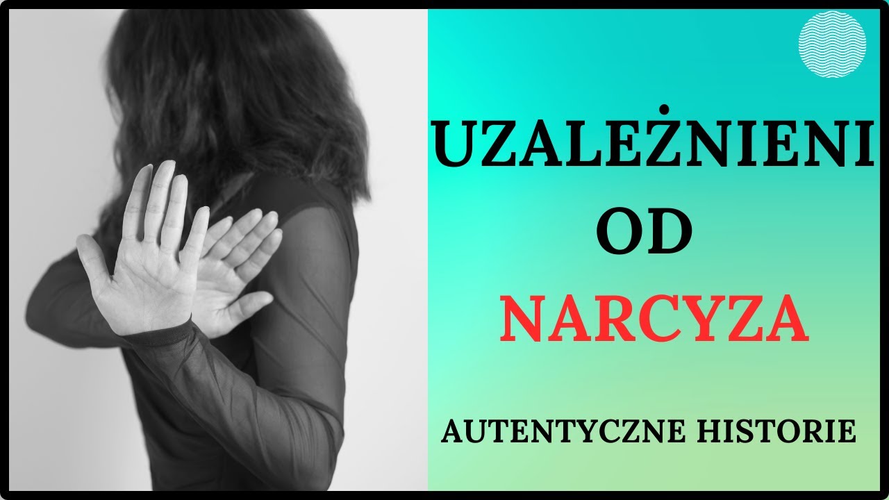Co powoduje, że nie możesz uwolnić się od narcyza? Historie autentyczne.
