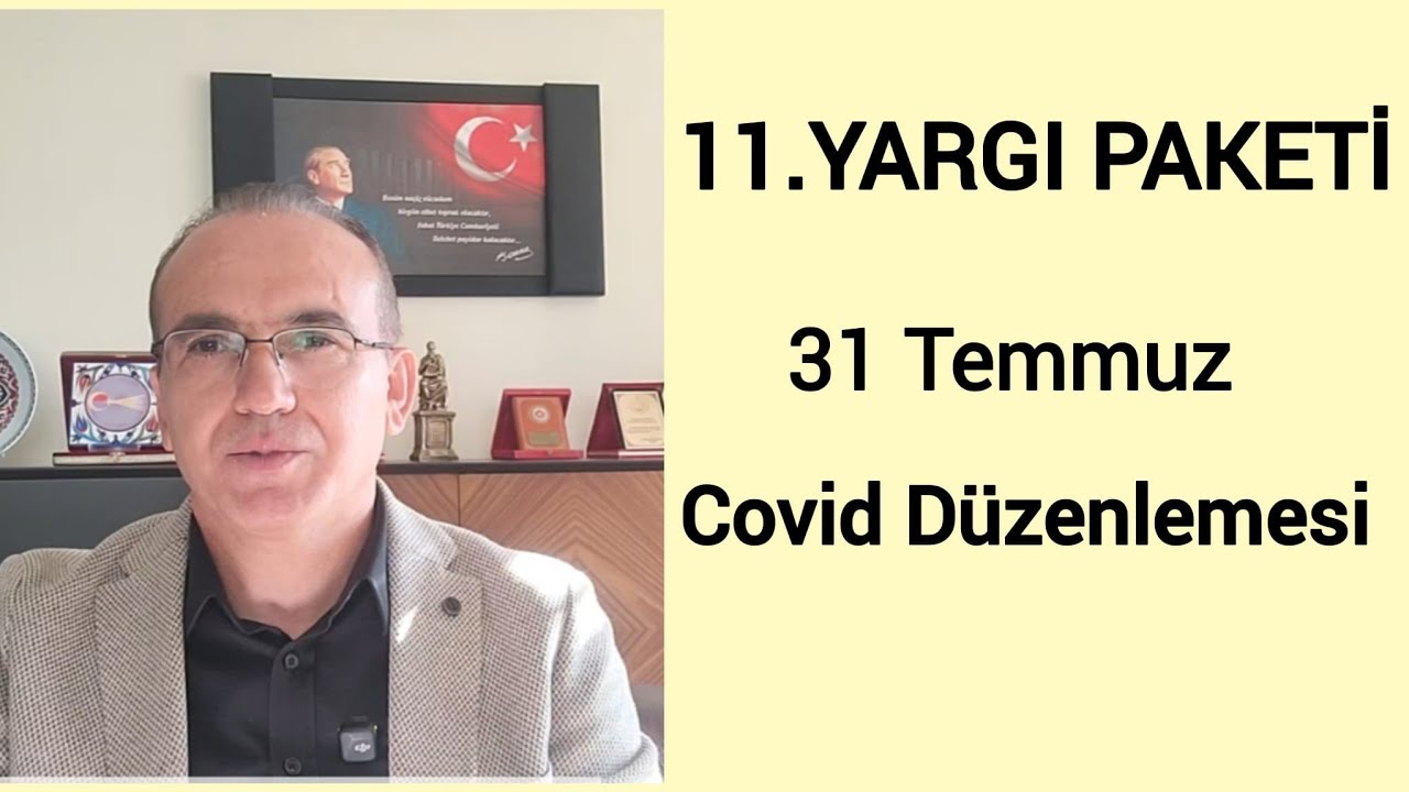 11.YARGI PAKETİ 31 TEMMUZ COVİD DÜZENLEMESİ KİM YARARLANACAK KİMLER YARARLANAMAYACAK 