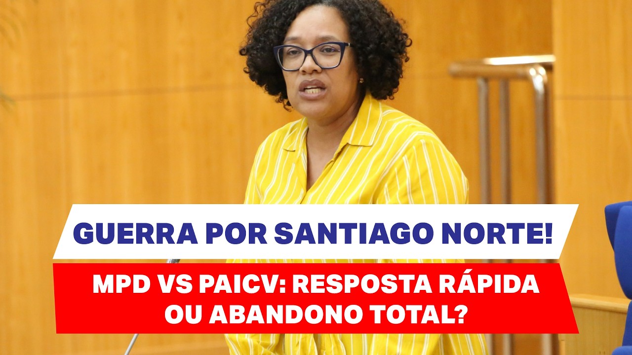 GUERRA POR SANTIAGO NORTE! MpD vs PAICV: Resposta rápida ou abandono total?