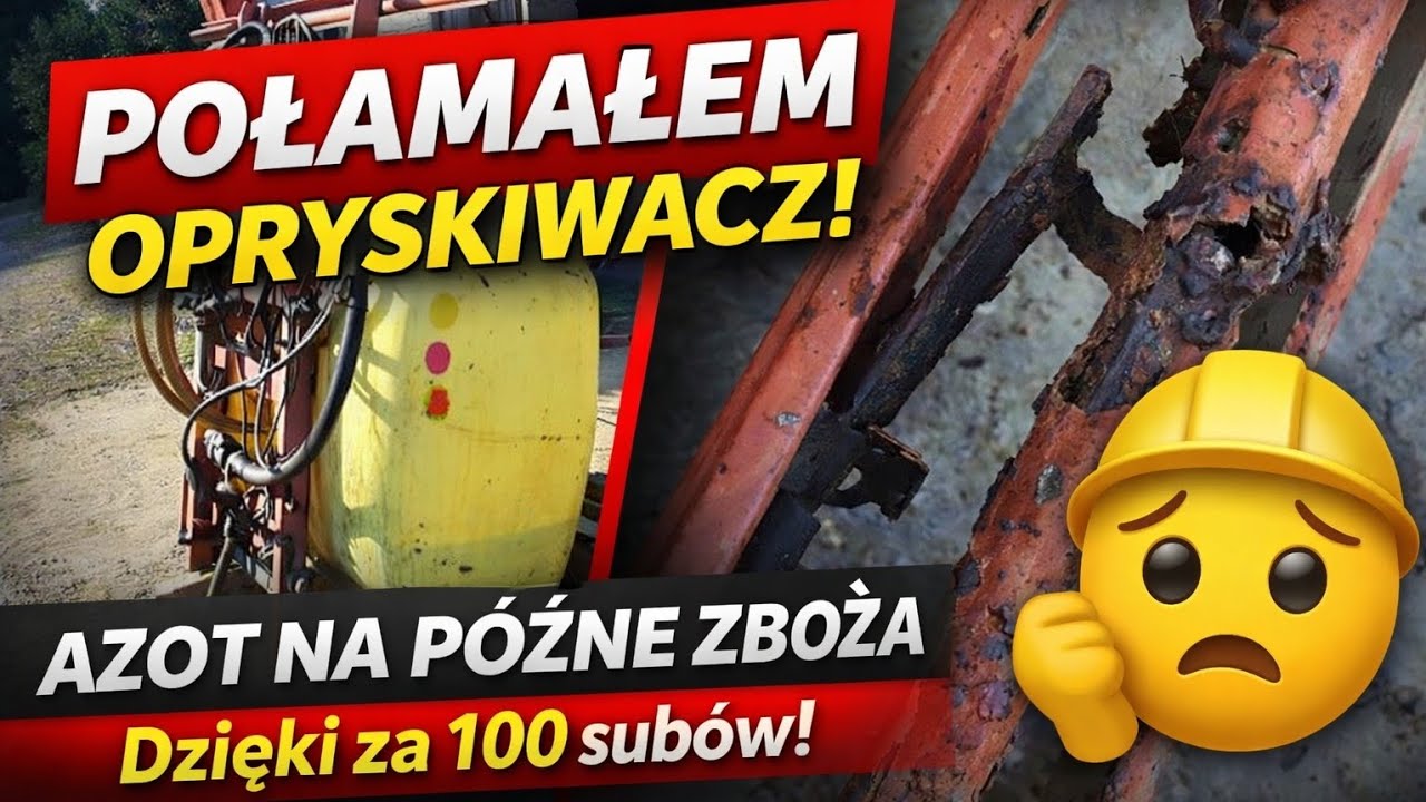 Połamałem opryskiwacz, azot na późne zboża, podziękowania dla widzów 