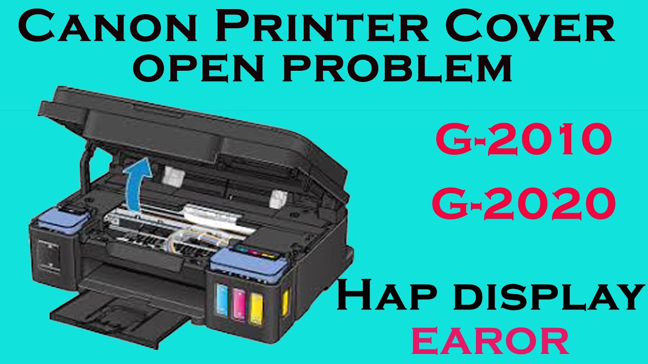 Canon printe g2010 cover open problem II not disappear on Canon pixma G3411