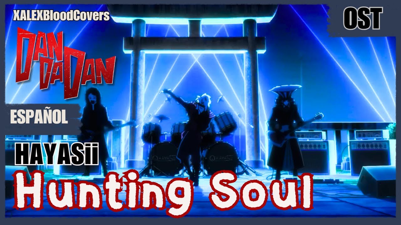 Dandadan Season 2 - HAYASii - Hunting Soul | Cover En Español Latino By @XALEXBloodCovers