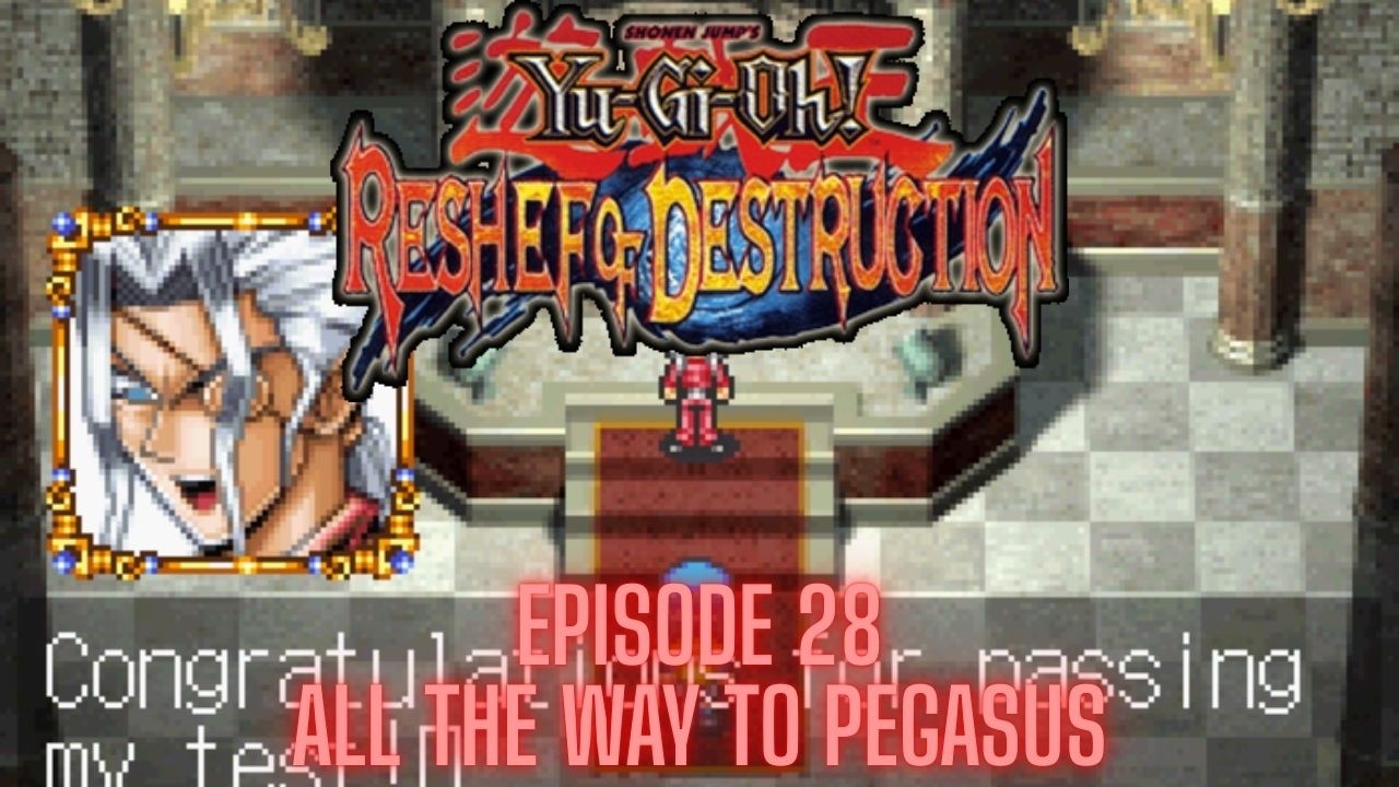 Yu-Gi-Oh! Reshef of Destruction (GBA) - Episode 28 - ALL THE WAY TO PEGASUS!!!!