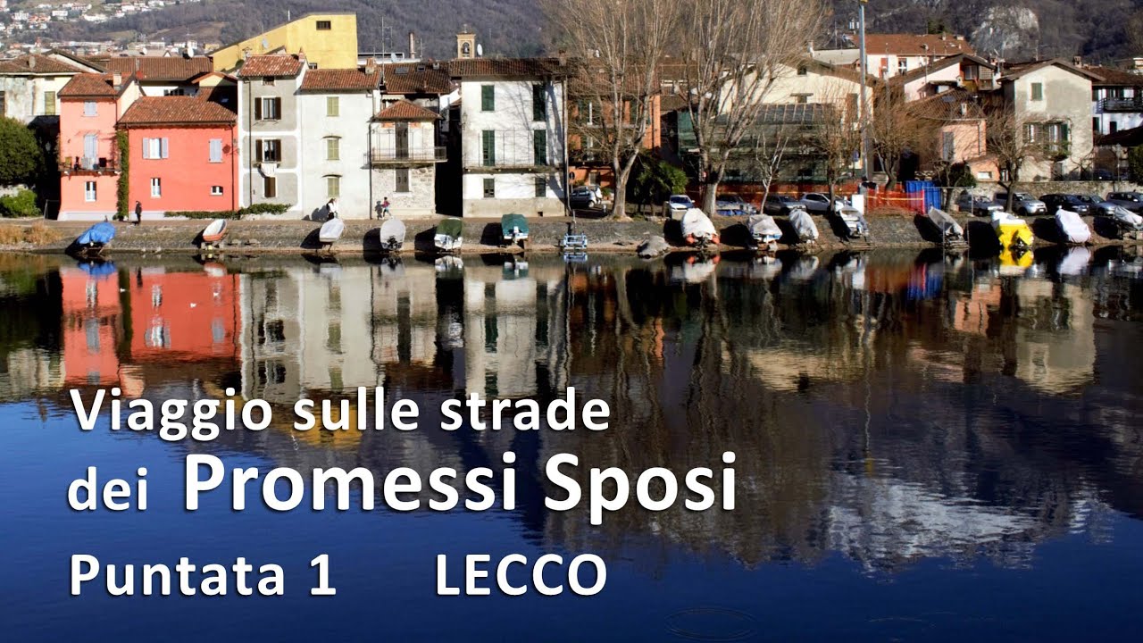 Viaggio sulle strade dei Promessi Sposi - 1: Lecco