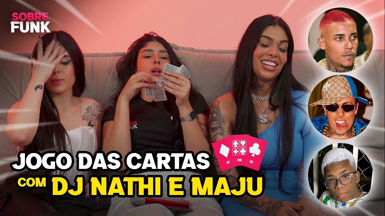 Jogo das Cartas com DJ Nathi e Maju Rossi | Sobre Funk