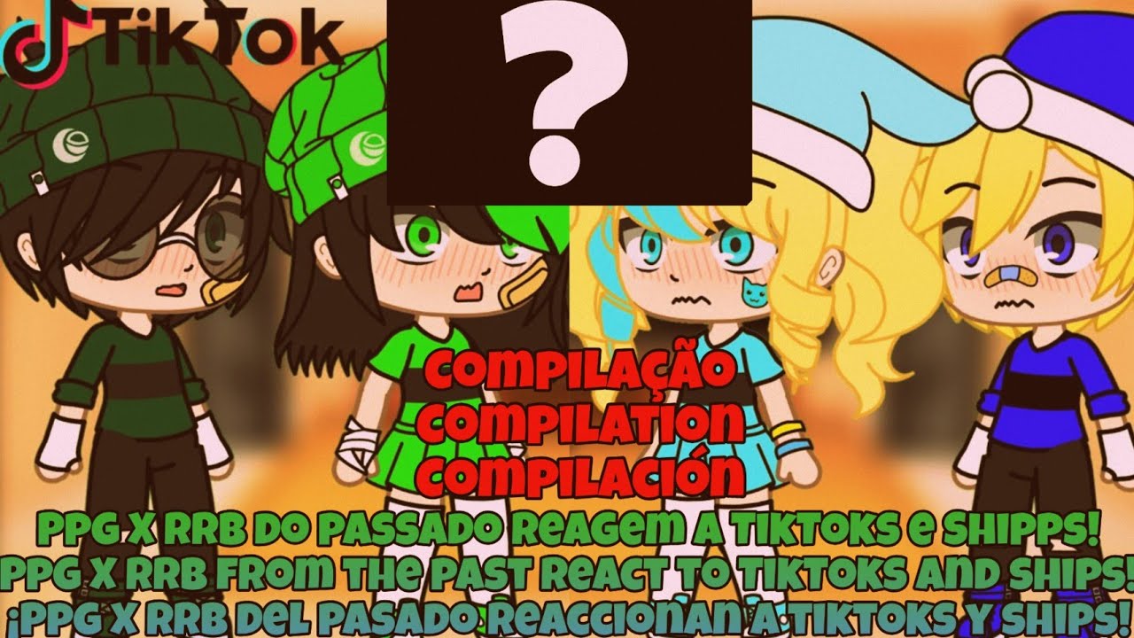 Ppg X Rrb from the past react to videos and ships! | Compilation | Gacha Club