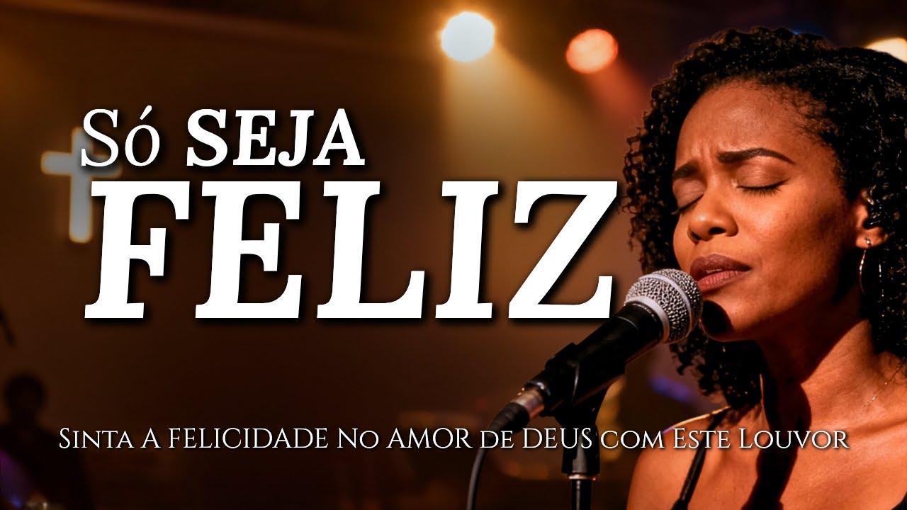 S&oacute; SEJA FELIZ (Deus Te Fez pra Brilhar) - Inspirado Aline Barros - Musica Gospel - Louvor Gospel