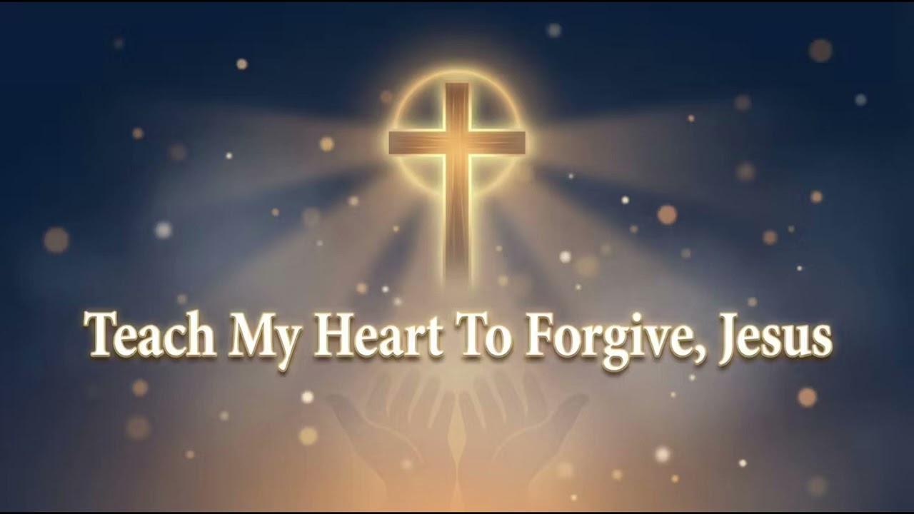 Teach My Heart To Forgive, Jesus   | Forgiveness Worship Song | Christian Music 2025