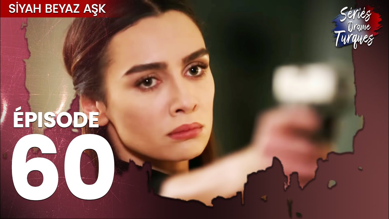 Siyah Beyaz Aşk - Épisode 60