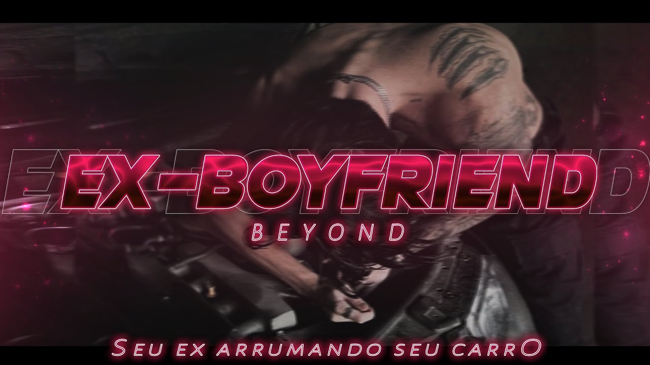 [ASMR] - EX-NAMORADO ARRUMANDO SEU CARRO EM TROCA DE... - [ELE TODO SUADO PRA VC] [BEYOND]