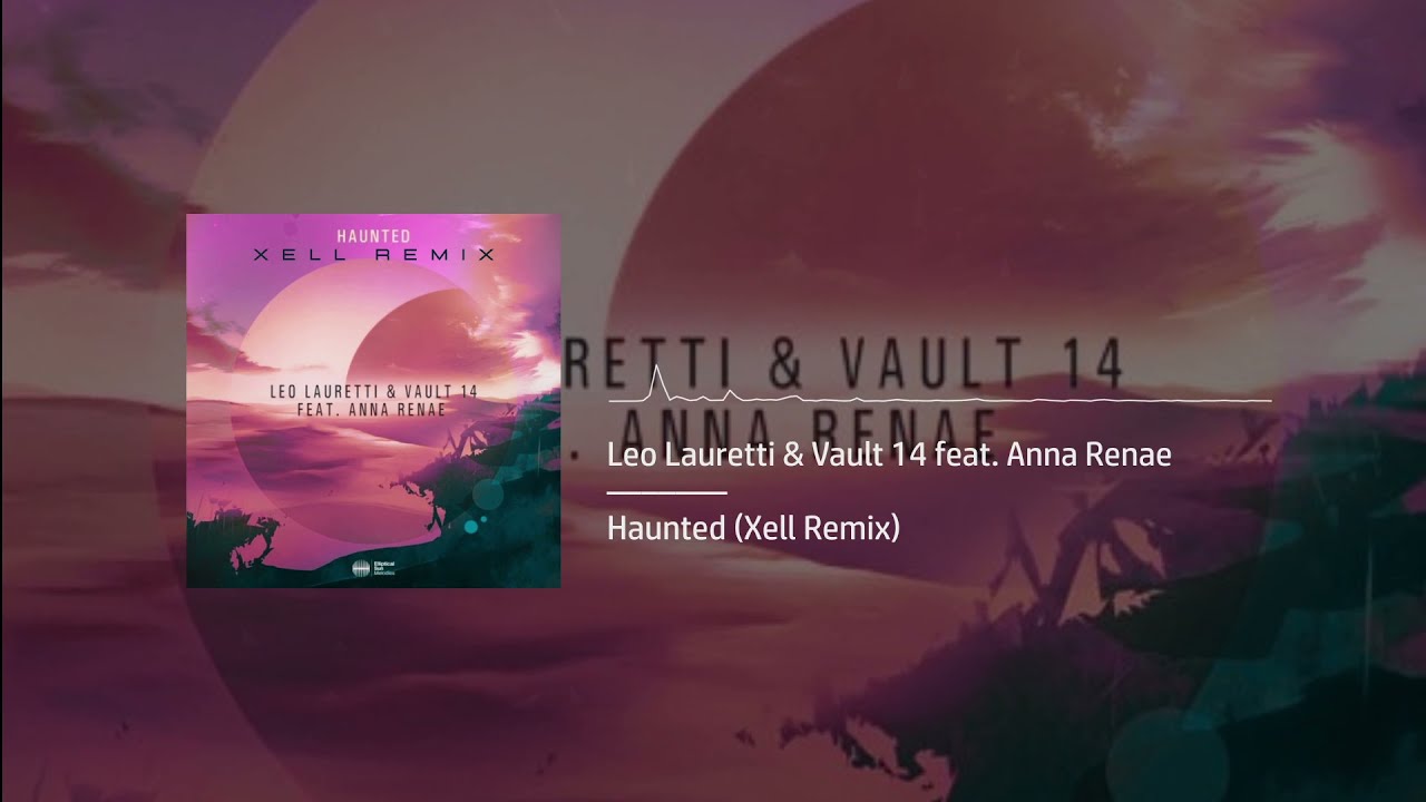 [Deep House] Leo Lauretti & Vault 14 feat. Anna Renae - Haunted (Xell Remix)