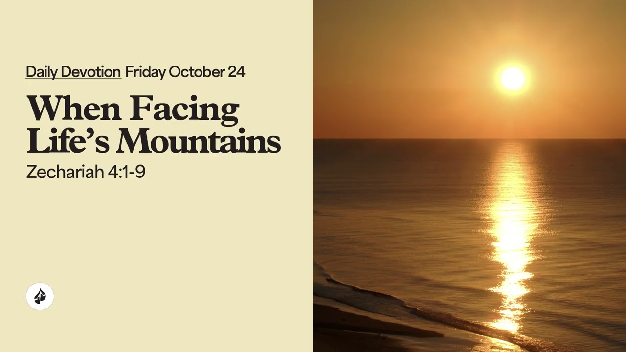 When Facing Life’s Mountains – Daily Devotional