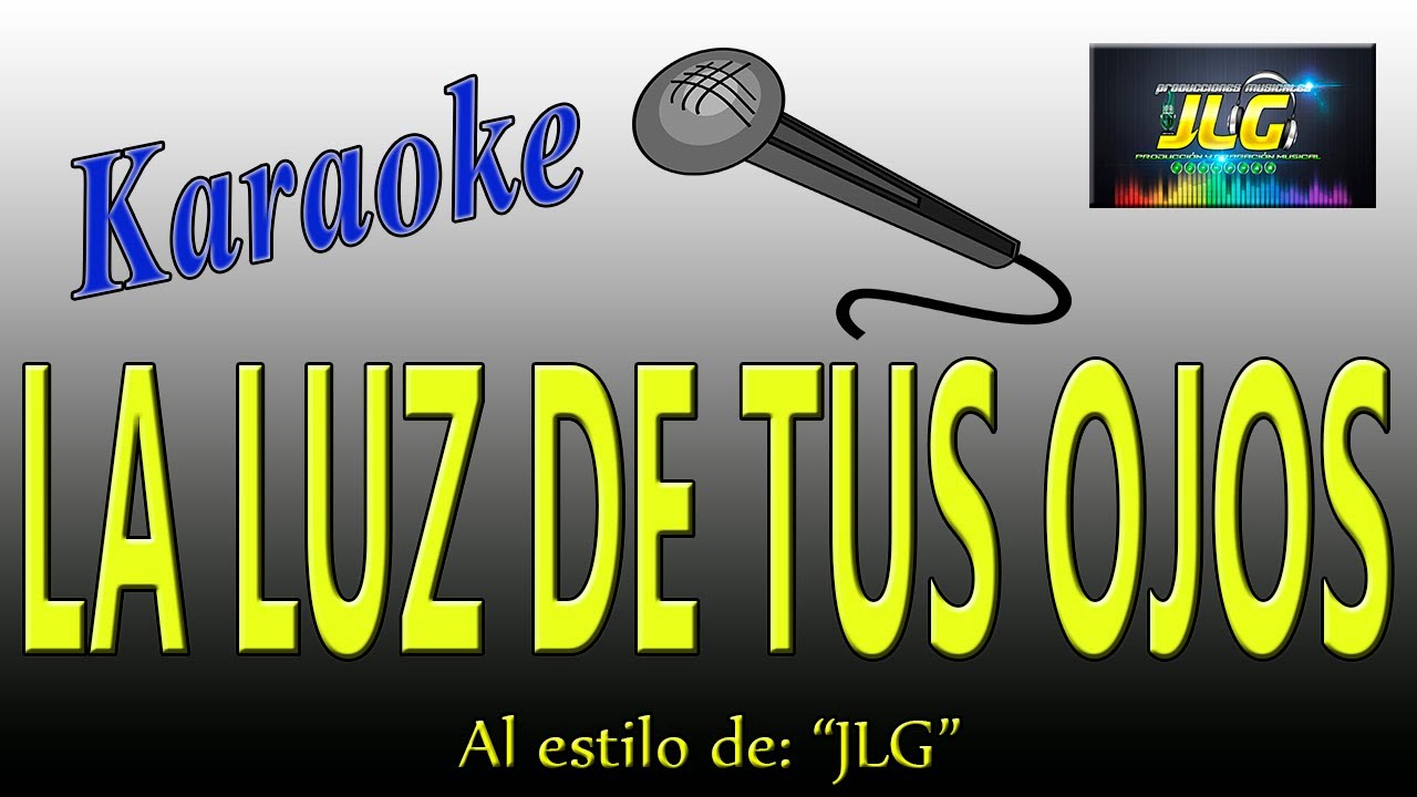 -Karaoke JLG-  LA LUZ DE TUS OJOS