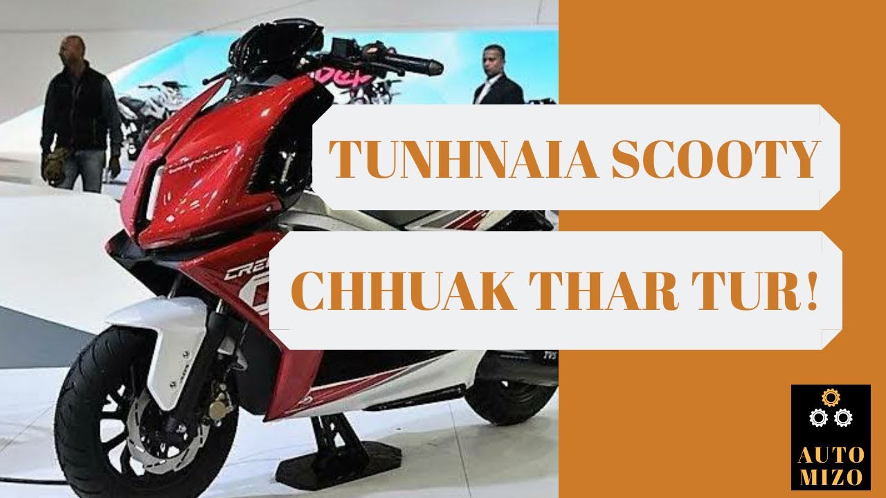 Tunhnaia Scooty Chhuak Thar Tur (Upcoming Scooters)