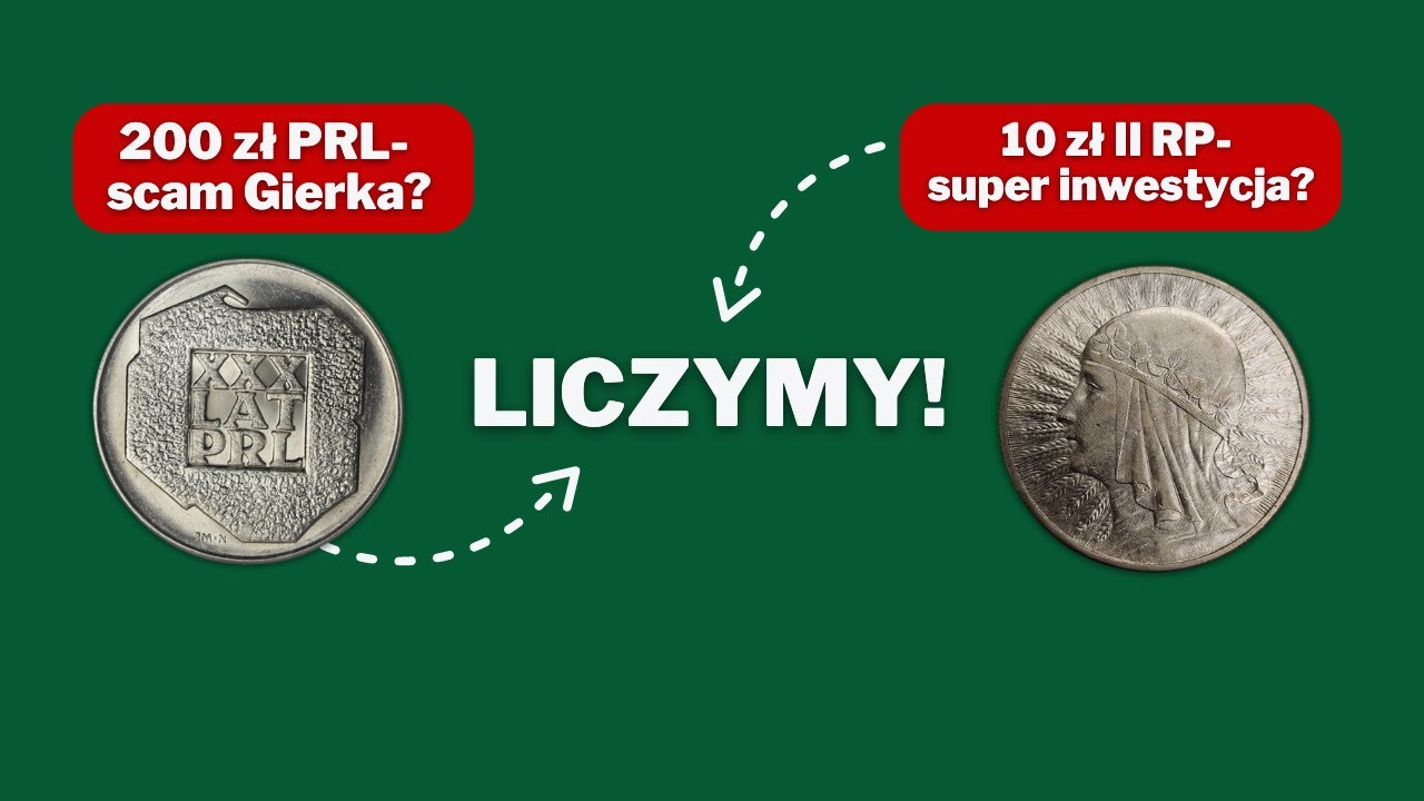 Czy moneta 200 zł PRL to scam Gierka? Czy 10 zł II RP to była okazja inwestycyjna? Liczymy!